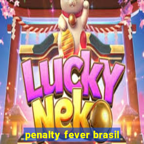 penalty fever brasil